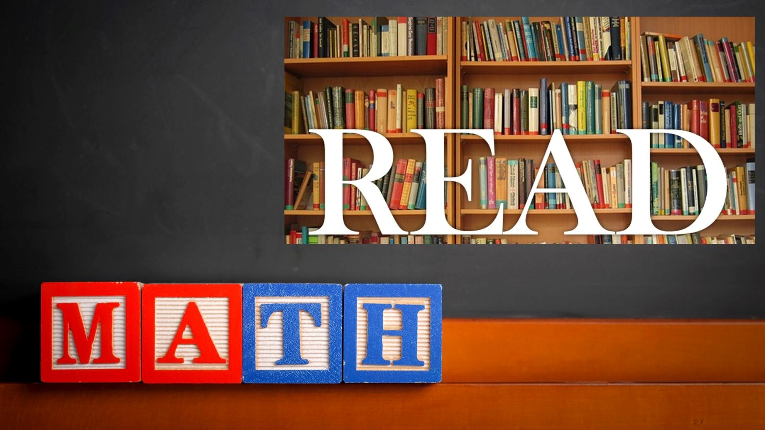 child's blocks spelling MATH. picture above with book shelves full of books and the word READ in white letters.